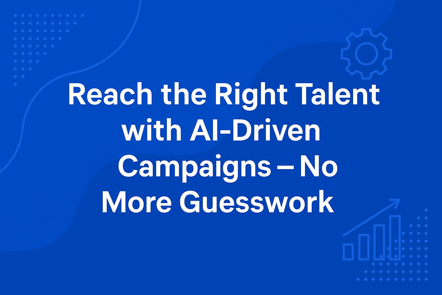 AI Driven recruitment campaigns